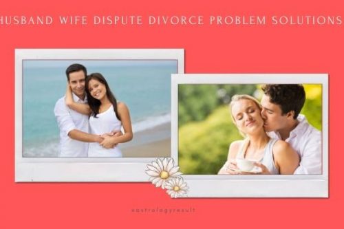Husband wife Dispute Divorce Problem Solutions